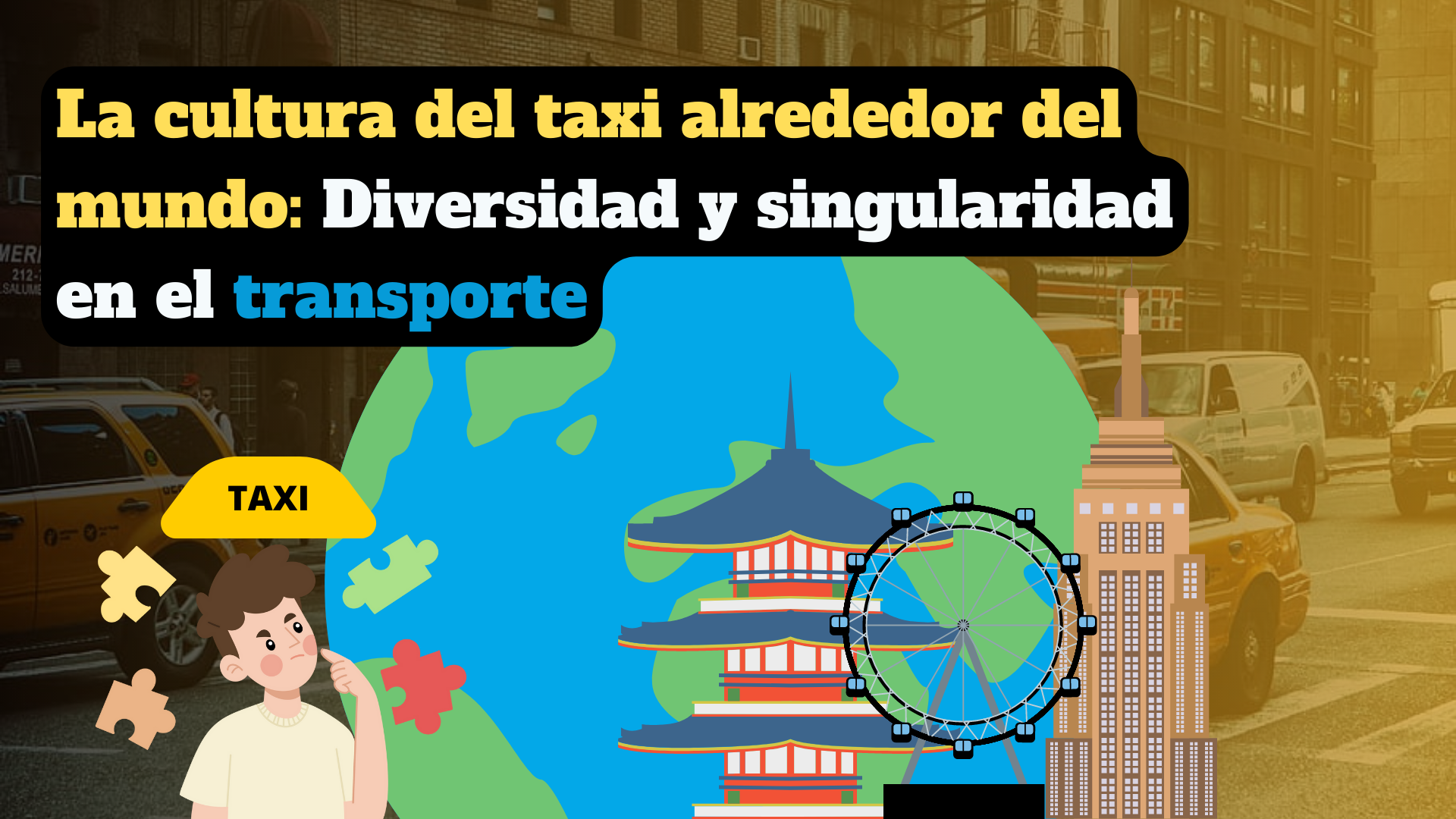 La cultura del taxi alrededor del mundo: Diversidad y singularidad en el transporte