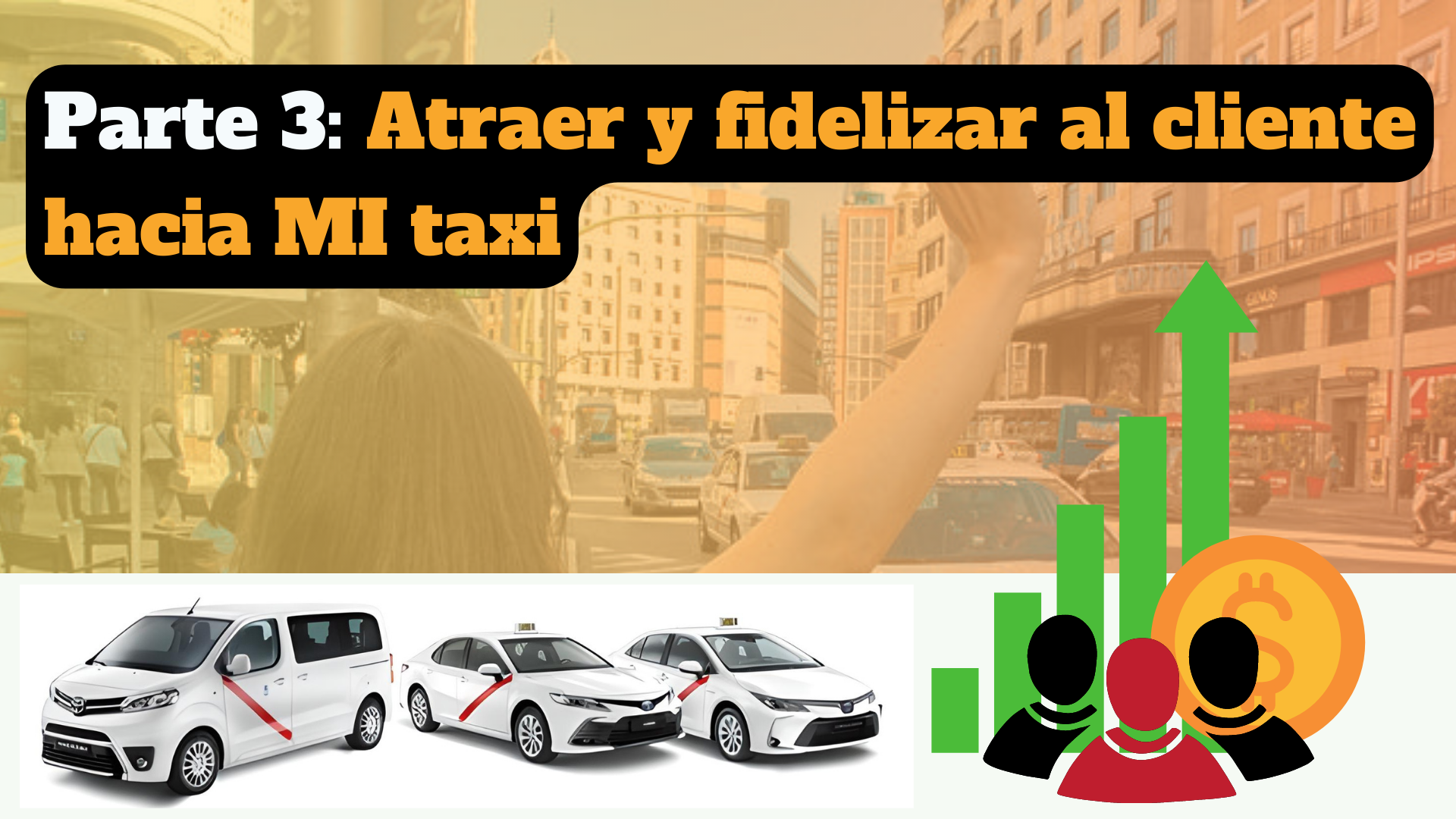 PARTE 3 – Atraer y fidelizar al cliente hacia mi taxi